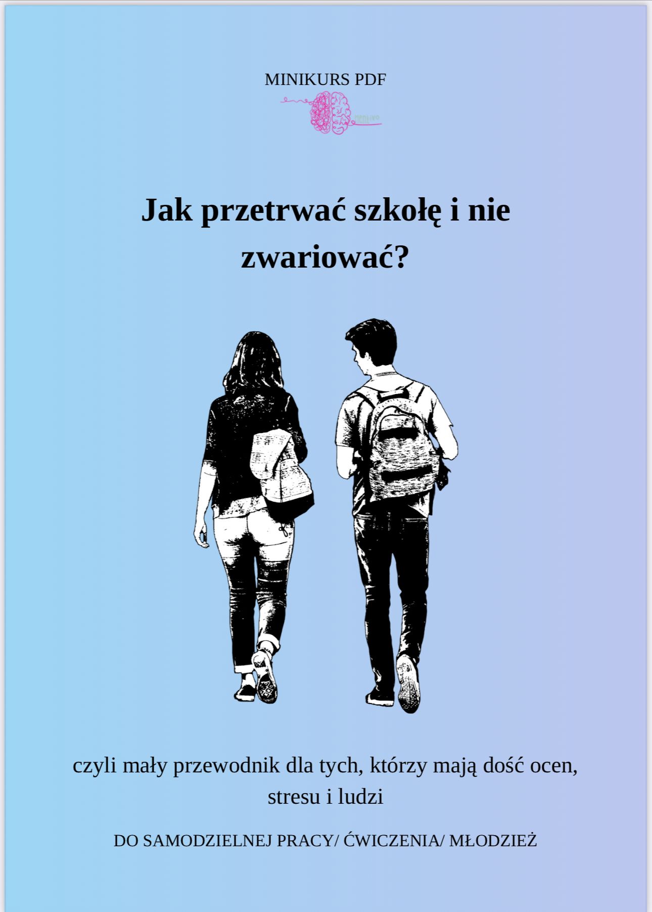 Jak przetrwać szkołę i nie zwariować? Czyli mały przewodnik dla tych, którzy mają dość ocen, stresu i ludzi